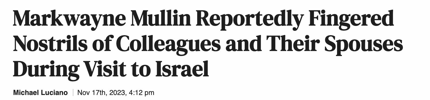 Headline: Markwayne Mullin Reportedly Fingered Nostrils of Colleagues and Their Spouses During Visit to Israel"